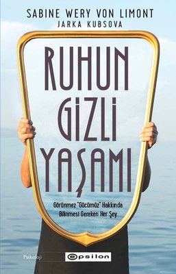 Ruhun Gizli Yaşamı - Görünmeyen Organımızla İlgili Her Şey