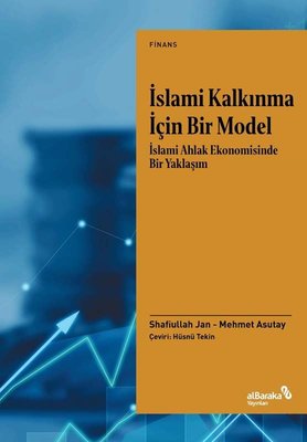 İslami Kalkınma İçin Bir Model: İslami Ahlak Ekonomisinde Bir Yaklaşım