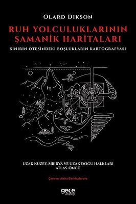 Ruh Yolculuklarının Şamanik Haritaları-Sınırın Ötesindeki Boşlukların Kartografyası