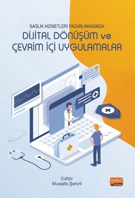 Sağlık Hizmetleri Pazarlamasında Dijital Dönüşüm ve Çevrim İçi Uygulamalar