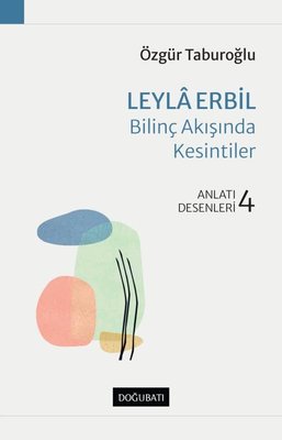 Leyla Erbil: Bilinç Akışında Kesintiler - Anlatı Desenleri 4