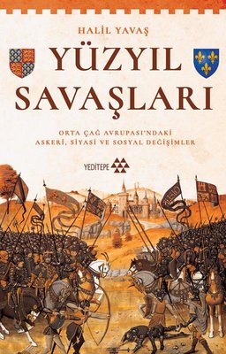 Yüzyıl Savaşları - Orta Çağ Avrupası'ndaki Askeri Siyasi ve Sosyal Değişimler