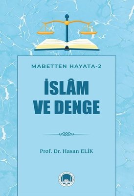 İslam ve Denge - Mabetten Hayata 2