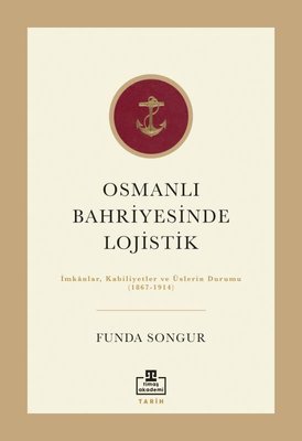 Osmanlı Bahriyesinde Lojistik: İmkanlar Kabiliyetler ve Üslerin Durumu 1867 - 1914