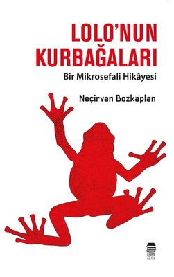 Lolo'nun Kurbağaları - Bir Mikrosefali Hikayesi