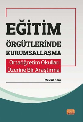 Eğitim Örgütlerinde Kurumsallaşma - Ortaöğretim Okulları Üzerine Bir Araştırma