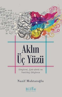 Aklın Üç Yüzü: Eleştirel Çok-Yönlü ve Yenilikçi Düşünce