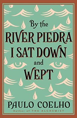 By the River Piedra I Sat Down and Wept: A Novel of Forgiveness