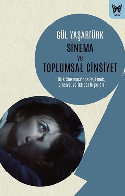 Sinema ve Toplumsal Cinsiyet: Türk Sinemasında Ev Emek Cinsiyet ve İktidar İlişkiler