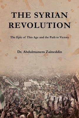 The Syrian Revolution - The Epic of this Age and the Path to Victory