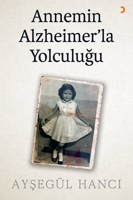 Annemin Alzheimer'la Yolculuğu