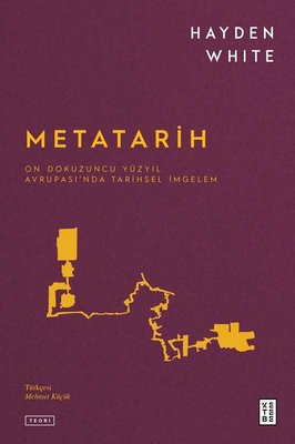 Metatarih - On Dokuzuncu Yüzyıl Avrupası'nda Tarihsel İmgelem