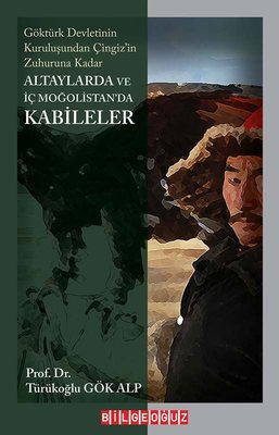 Altaylarda ve İç Moğolistan'da Kabileler - Göktürk Devleti'nin Kuruluşundan Çingizin Zuhuruna Kadar