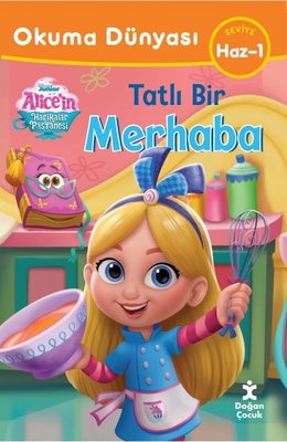 Disney Junior Alice'in Harikalar Pastanesi - Tatlı Bir Merhaba - Okuma Dünyası Seviye Haz 1