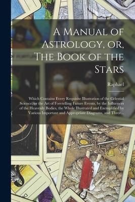 Manual of Astrology or The Book of the Stars