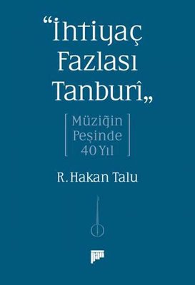 İhtiyaç Fazlası Tanburi - Müziğin Peşinde 40 Yıl