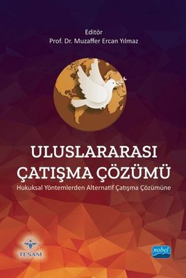 Uluslararası Çatışma Çözümü - Hukuksal Yöntemlerden Alternatif Çatışma Çözümüne