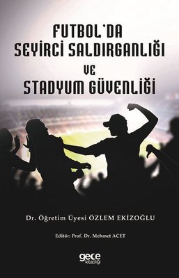 Futbol'da Seyirci Saldırganlığı ve Stadyum Güvenliği