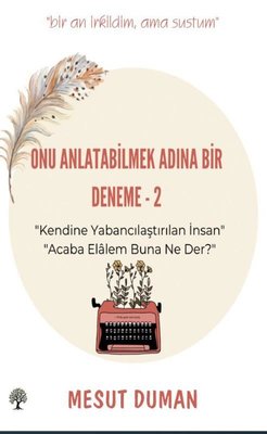 Onu Anlatabilmek Adına Deneme - 2