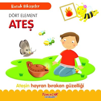 Dört Element Ateş-Ateşin Hayran Bırakan Güzelliği - Küçük Hikayeler