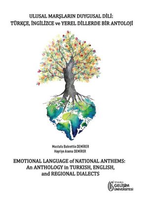 Ulusal Marşların Duygusal Dili: Türkçe İngilizce ve Yerel Dillerde Bir Antoloji - Emotional Language