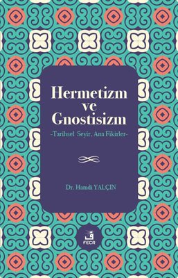 Hermetizm ve Gnostisizm - Tarihsel Seyir Ana Fikirler