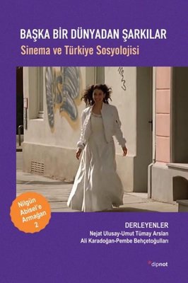 Başka Bir Dünyadan Şarkılar - Sinema ve Türkiye Sosyolojisi