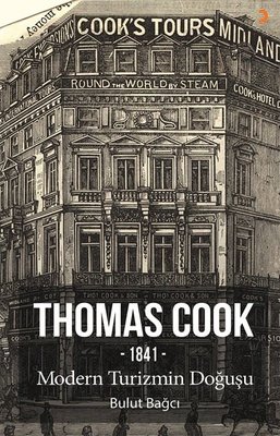 Thomas Cook - 1841 Modern Turizmin Doğuşu