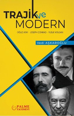 Trajik ve Modern: Oğuz Atay - Joseph Conrad - Yusuf Atılgan