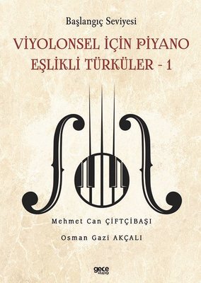 Viyolonsel İçin Piyano Eşlikli Türküler 1 - Başlangıç Seviyesi