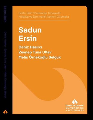 Sadun Ersin - Sözlü Tarih Yöntemiyle Türkiye'de Mobilya ve İçmimarlık Tarihini Okumak