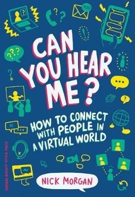 Can You Hear Me? : How to Connect with People in a Virtual World