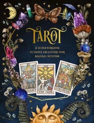 Tarot: A Guided Workbook: A Guided Workbook to Unlock and Explore Your Magical Intuition (1) (Guided