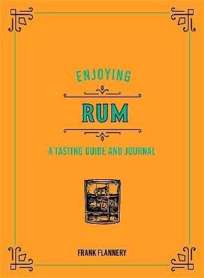 Enjoying Rum: A Tasting Guide and Journal (Liquor Library)
