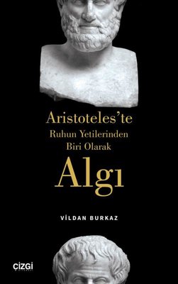 Algı-Aristoteles'te Ruhun Yetilerinden Biri Olarak