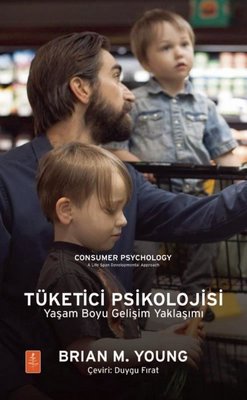 Tüketici Psikolojisi - Yaşam Boyu Gelişim Yaklaşımı