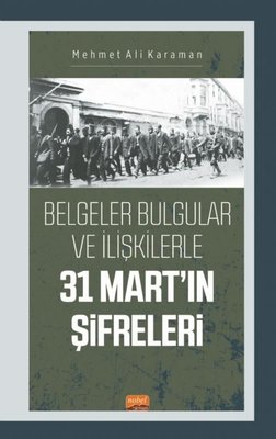 31 Mart'ın Şifreleri - Belgeler Bulgular ve İlişkilerle