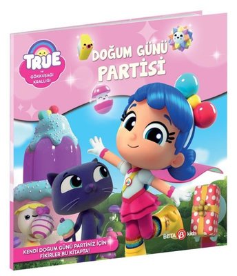 True ve Gökkuşağı Krallığı - Doğum Günü Partisi