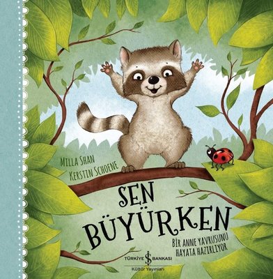 Sen Büyürken - Bir Anne Yavrusunu Hayat Hazırlıyor