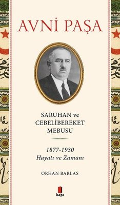 Saruhan ve Cebelibereket Mebusu: 1877-1930 Hayatı ve Zamanı