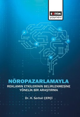 Nöropazarlamayla Reklamın Etkilerinin Belirlenmesine Yönelik Bir Araştırma