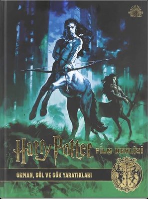 Harry Potter Film Dehlizi Kitap 1: Orman Göl ve Gök Sakinleri