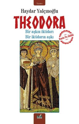 Theodora - Bir Aşkın İktidarı Bir İktidarın Aşkı