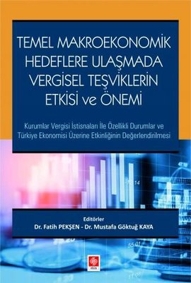 Temel Makroekonomik Hedeflere Ulaşmada Vergisel Teşviklerin Etkisi ve Önemi