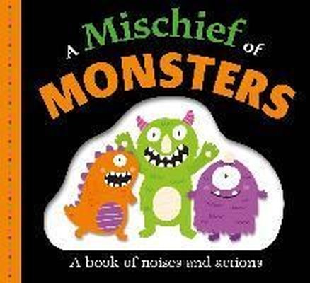 Picture Fit Board Books: A Mischief of Monsters : A Book of Noises and Actions