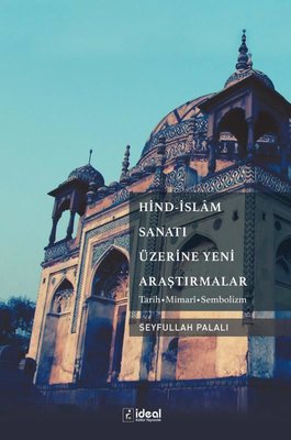 Hind-İslam Sanatı Üzerine Yeni Araştırmalar: Tarih-Mimari-Sembolizm