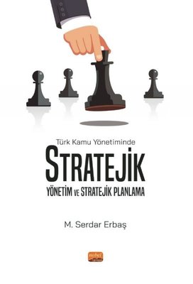 Türk Kamu Yönetiminde Stratejik Yönetim ve Stratejik Planlama
