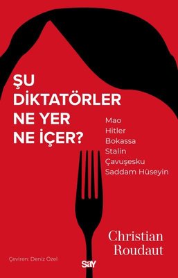 Şu Diktatörler Ne Yer Ne İçer?