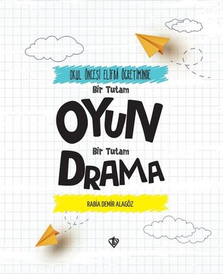 Oyun Bir Tutam Drama - Okul Öncesi Elifba Öğretiminde Bir Tutam