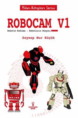 Robocam V1 - Robotik Kodlama-Robotların Dünyası - Bilim Kitapları Serisi